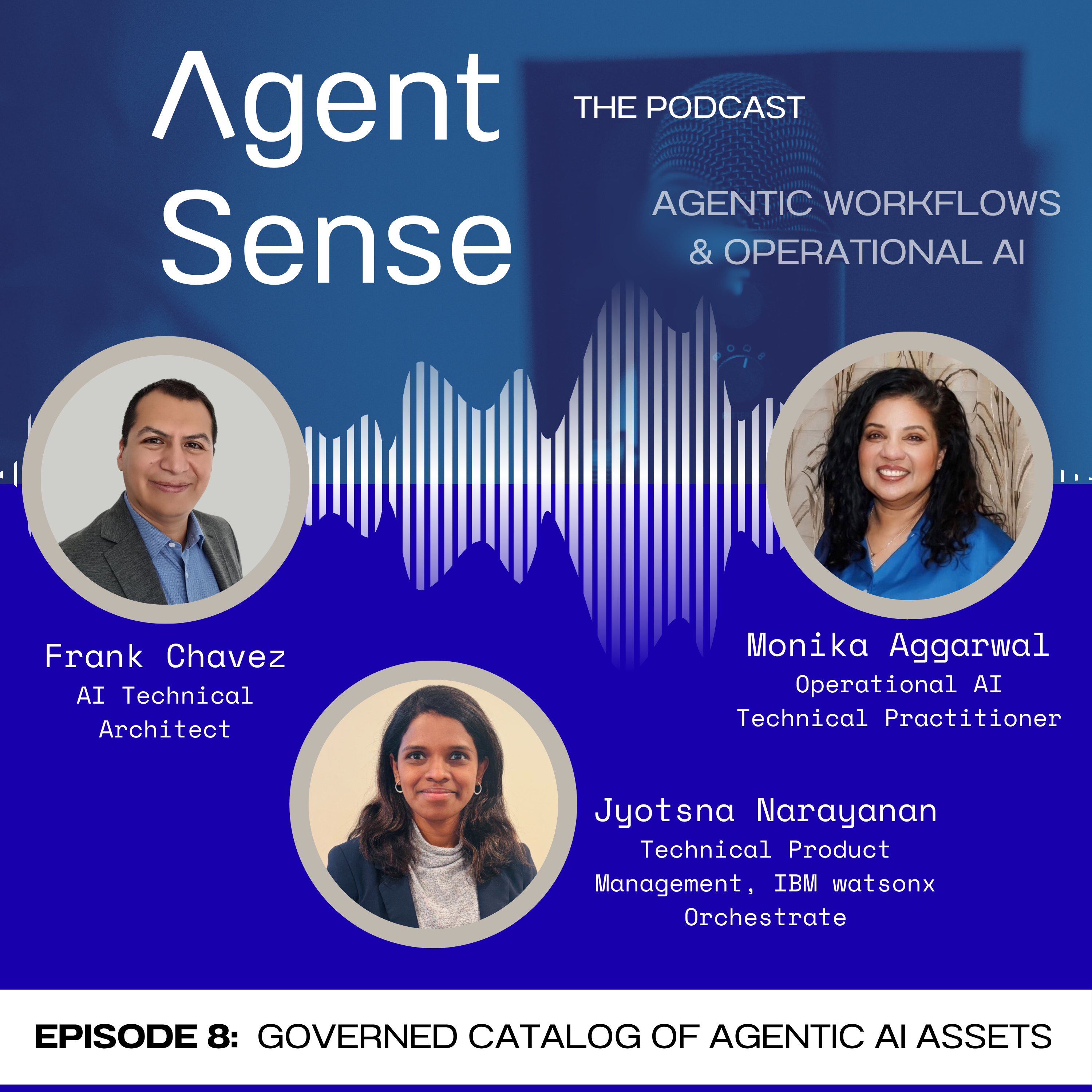 Episode 8 — Governed Catalog of Agentic AI Assets: dark-themed episode cover featuring Jyotsna K Narayanan and Agent Sense branding